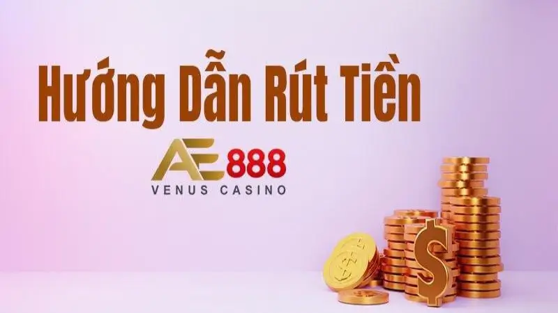 Điều kiện cần có khi rút tiền Ae888 bạn nên biết
